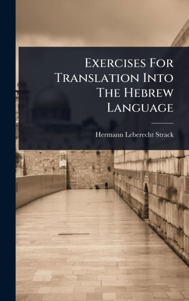 Exercises For Translation Into The Hebrew Language - (Hardback or Cased Book)