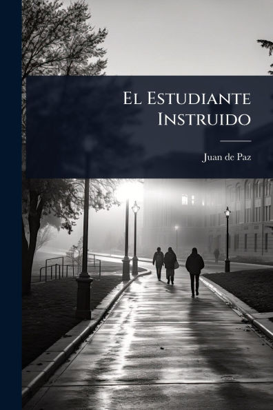 El Estudiante Instruido - (Paperback or Softback)