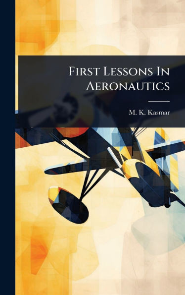 First Lessons In Aeronautics - (Hardback or Cased Book)