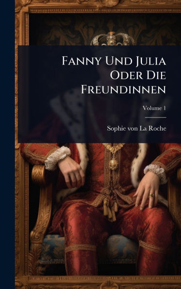 Fanny Und Julia Oder Die Freundinnen - (Hardback or Cased Book)