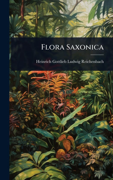 Flora Saxonica - (Hardback or Cased Book)