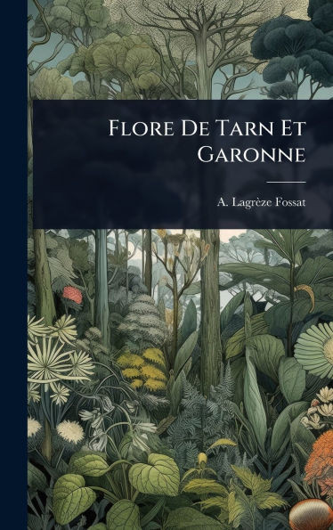 Flore De Tarn Et Garonne - (Hardback or Cased Book)