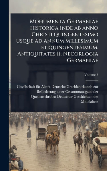 Monumenta Germaniae historica inde ab anno Christi quingentesimo usque ad annum millesimum et quingentesimum. Antiquitates II. Necorlogia Germaniae - (Hardback or Cased Book)