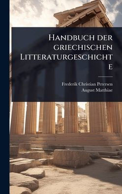 Handbuch der griechischen Litteraturgeschichte - (Hardback or Cased Book)