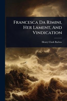 Francesca Da Rimini, Her Lament, And Vindication - (Paperback or Softback)