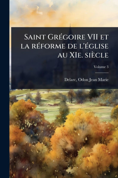 Saint GrÃ(c)goire VII et la rÃ(c)forme de l'Ã(c)glise au XIe. siècle - (Paperback or Softback)