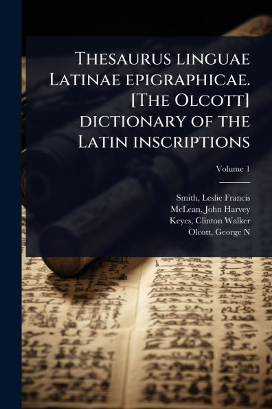 Thesaurus linguae Latinae epigraphicae. [The Olcott] dictionary of the Latin inscriptions - (Paperback or Softback)