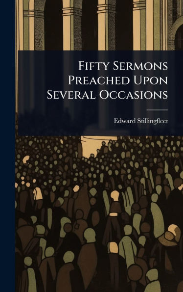 Fifty Sermons Preached Upon Several Occasions - (Hardback or Cased Book)