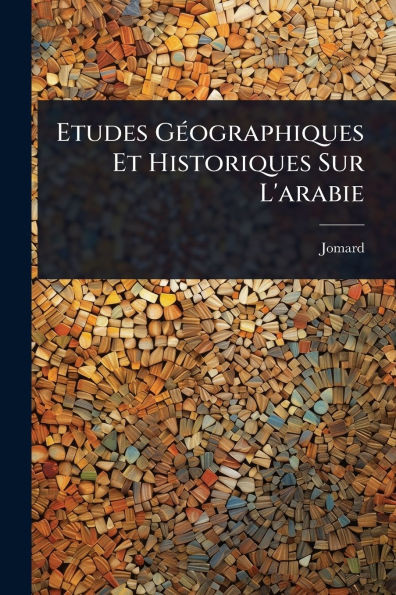 Etudes GÃ(c)ographiques Et Historiques Sur L'arabie - (Paperback or Softback)