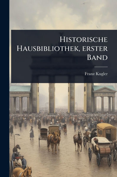 Historische Hausbibliothek, erster Band - (Paperback or Softback)