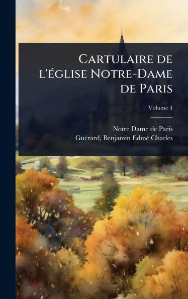 Cartulaire de l'Ã(c)glise Notre-Dame de Paris - (Hardback or Cased Book)