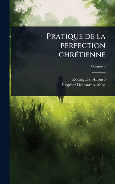 Pratique de la perfection chrÃ(c)tienne - (Hardback or Cased Book)