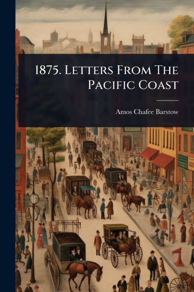 1875. Letters From The Pacific Coast - (Paperback or Softback)