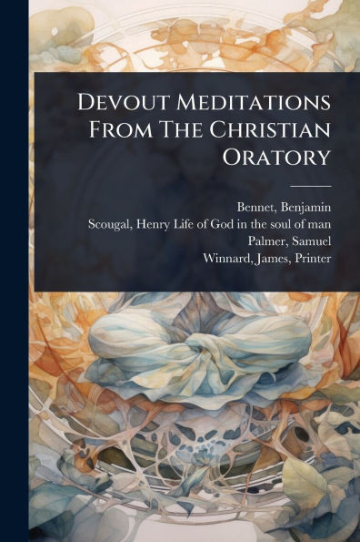 Devout Meditations From The Christian Oratory - (Paperback or Softback)