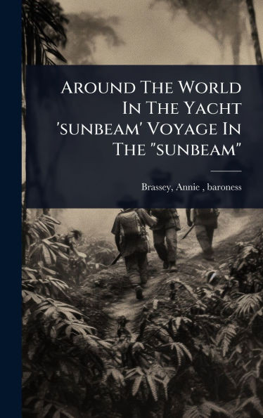 Around The World In The Yacht 'sunbeam' Voyage In The "sunbeam" - (Hardback or Cased Book)