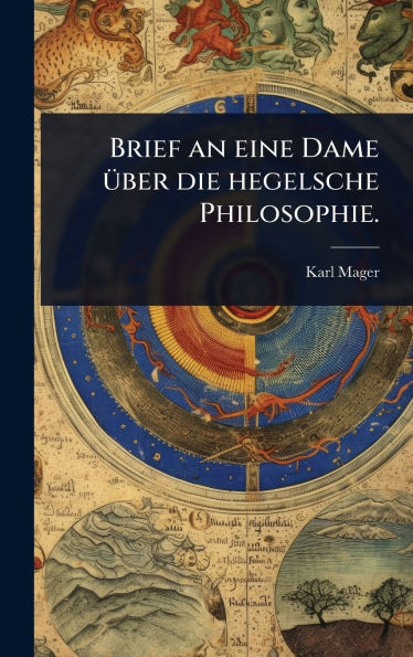 Brief an eine Dame Ã1/4ber die hegelsche Philosophie. - (Hardback or Cased Book)