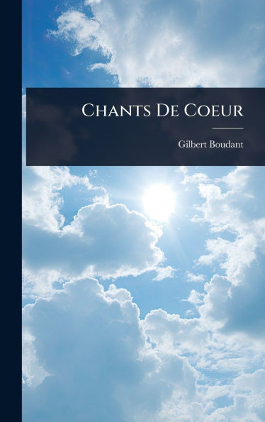 Chants De Coeur - (Hardback or Cased Book)