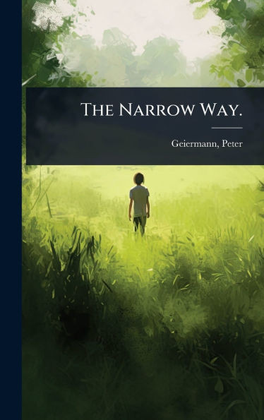 The Narrow Way. - (Hardback or Cased Book)