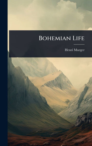 Bohemian Life - (Hardback or Cased Book)