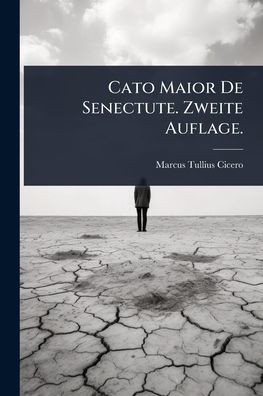 Cato Maior De Senectute. Zweite Auflage. - (Paperback or Softback)