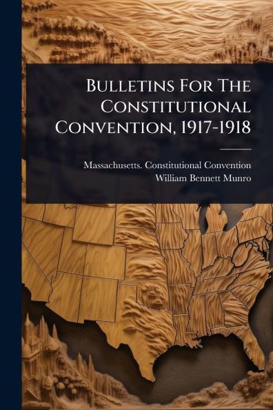 Bulletins For The Constitutional Convention, 1917-1918 - (Paperback or Softback)