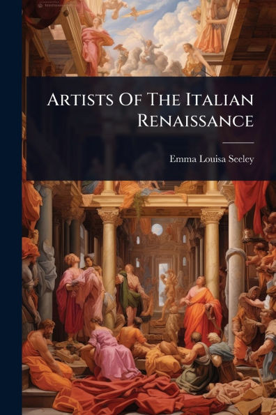 Artists Of The Italian Renaissance - (Paperback or Softback)