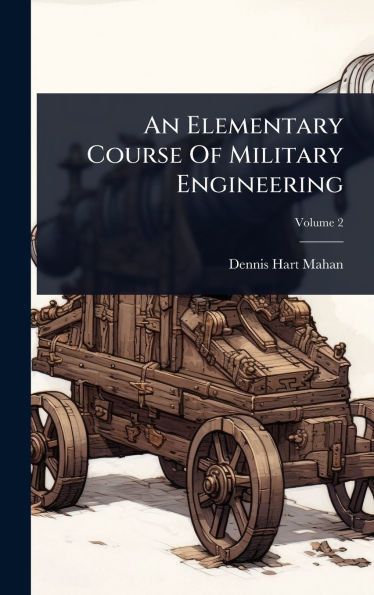 An Elementary Course Of Military Engineering - (Hardback or Cased Book)