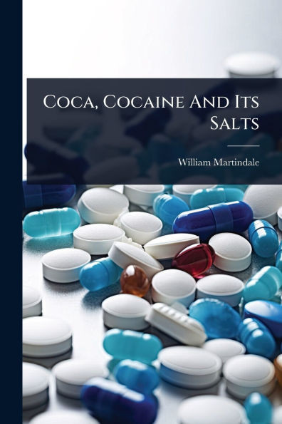 Coca, Cocaine And Its Salts - (Paperback or Softback)