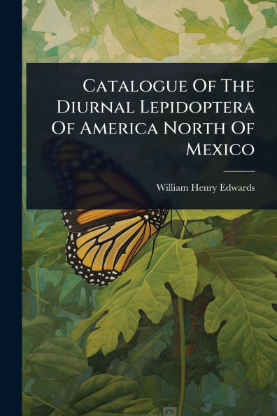 Catalogue Of The Diurnal Lepidoptera Of America North Of Mexico - (Paperback or Softback)
