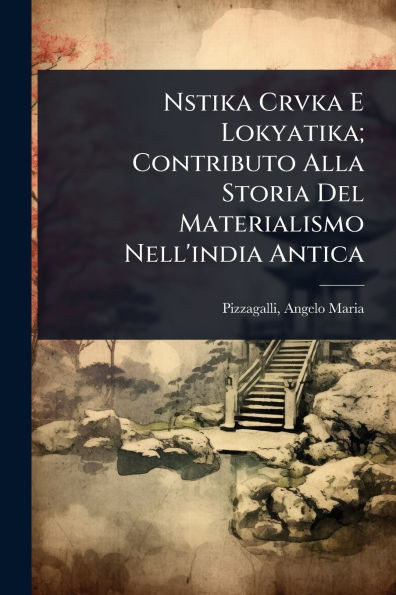 Nstika Crvka E Lokyatika; Contributo Alla Storia Del Materialismo Nell'india Antica - (Paperback or Softback)