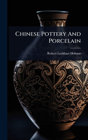 Chinese Pottery And Porcelain - 9781024474206