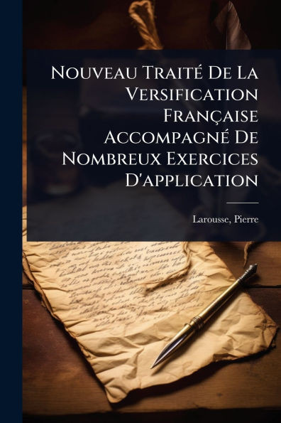 Nouveau TraitÃ(c) De La Versification Française AccompagnÃ(c) De Nombreux Exercices D'application - (Paperback or Softback)
