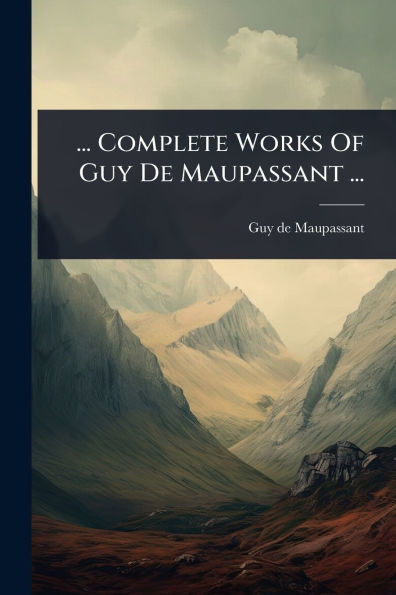... Complete Works Of Guy De Maupassant ... - (Paperback or Softback)