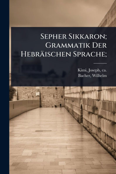 Sepher Sikkaron; Grammatik Der Hebräischen Sprache; - (Paperback or Softback)