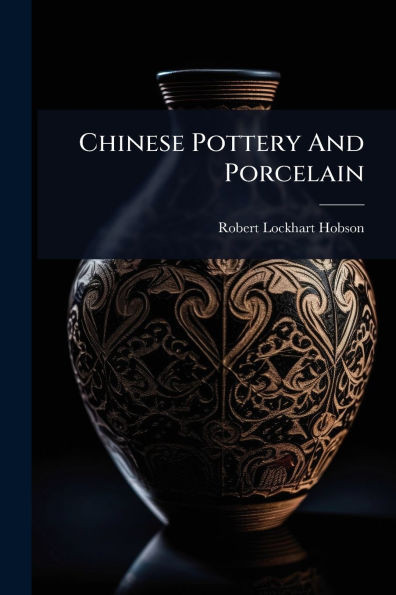 Chinese Pottery And Porcelain - 9781024476538