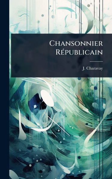 Chansonnier RÃ(c)publicain - (Hardback or Cased Book)