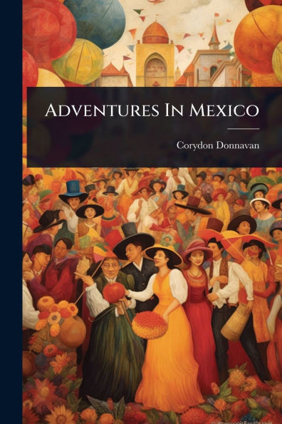 Adventures In Mexico - (Paperback or Softback)