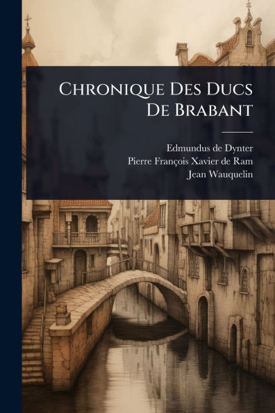 Chronique Des Ducs De Brabant - (Paperback or Softback)
