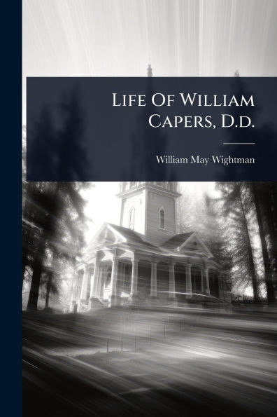Life Of William Capers, D.d. - (Paperback or Softback)