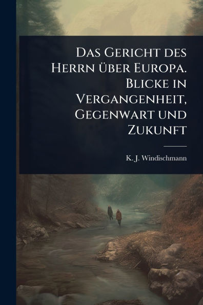 Das Gericht des Herrn Ã1/4ber Europa. Blicke in Vergangenheit, Gegenwart und Zukunft - (Paperback or Softback)