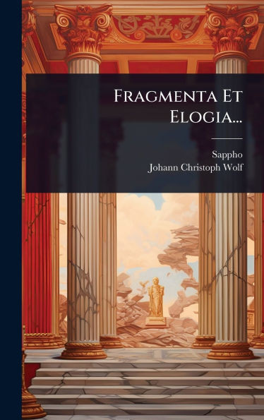 Fragmenta Et Elogia... - (Hardback or Cased Book)