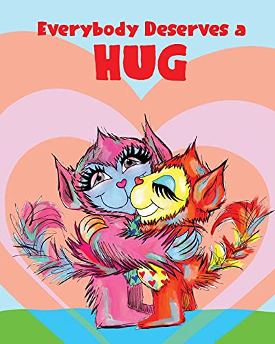 Everybody Deserves A Hug