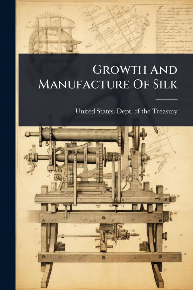 Growth And Manufacture Of Silk - (Paperback or Softback)