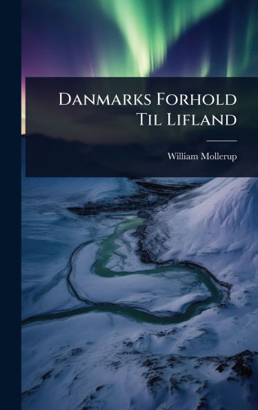Danmarks Forhold Til Lifland - (Hardback or Cased Book)