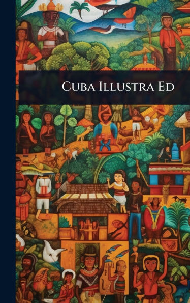 Cuba Illustra Ed - (Hardback or Cased Book)