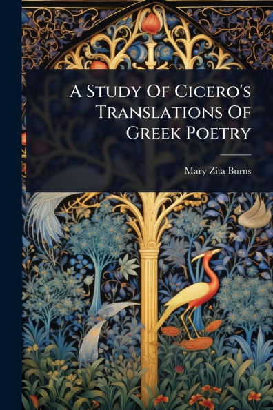 A Study Of Cicero's Translations Of Greek Poetry - (Paperback or Softback)