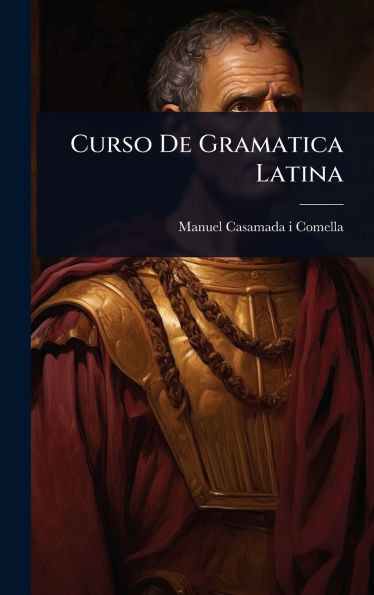 Curso De Gramatica Latina - (Hardback or Cased Book)