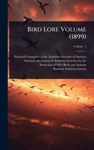 Bird Lore Volume (1899) - (Hardback or Cased Book)