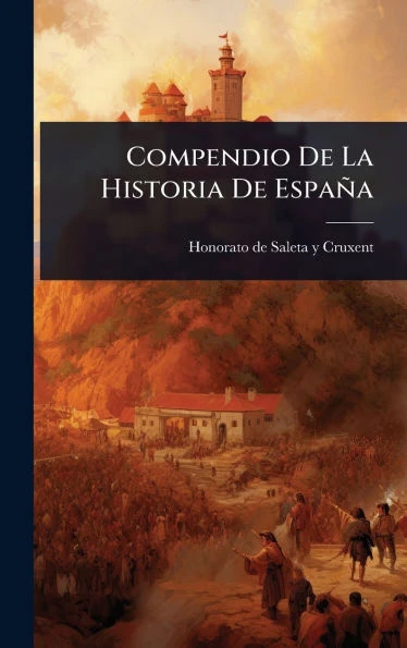 Compendio De La Historia De España - (Hardback or Cased Book)