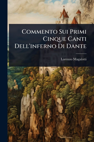 Commento Sui Primi Cinque Canti Dell'inferno Di Dante - (Paperback or Softback)